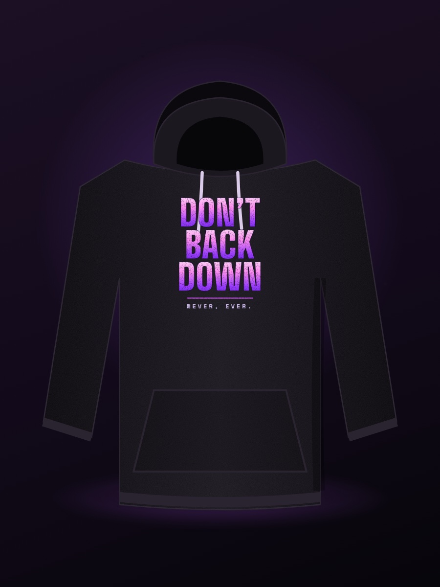 Black hoodie printed DON'T BACK DOWN, NEVER, EVER. in fire colours — coming soon
